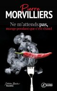 ebook: Ne m'attends pas, mange pendant que c'est chaud