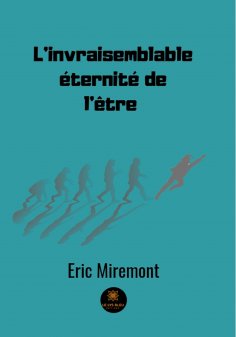 eBook: L’invraisemblable éternité de l’être