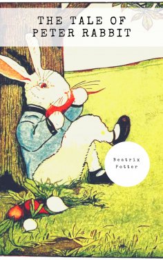 eBook: The Tale of Peter Rabbit (Classic Tales by Beatrix Potter)