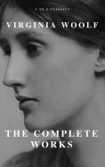 ebook: Virginia Woolf: The Complete Works (A to Z Classics)