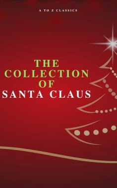ebook: The Collection of Santa Claus (Illustrated Edition)