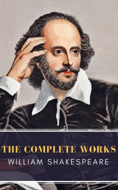 ebook: William Shakespeare: The Complete Works (Illustrated)