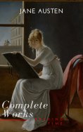 ebook: The Complete Works of Jane Austen (In One Volume) Sense and Sensibility, Pride and Prejudice, Mansfi
