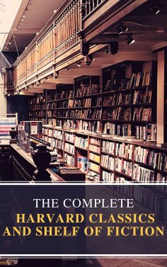 ebook: The Complete Harvard Classics and Shelf of Fiction