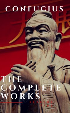 ebook: The Complete Confucius: The Analects, The Doctrine Of The Mean, and The Great Learning