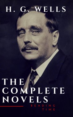 eBook: H. G. Wells : The Complete Novels  (The Time Machine, The Island of Doctor Moreau,Invisible Man...)