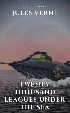 eBook: Twenty Thousand Leagues Under the Sea ( illustrated, annotated and Free AudioBook)
