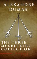 eBook: The Three Musketeers Complete Collection