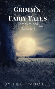ebook: Grimm's Fairy Tales : Complete and Illustrated