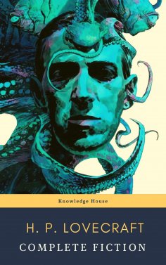 eBook: The Complete Fiction of H. P. Lovecraft: At the Mountains of Madness, The Call of Cthulhu