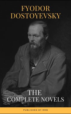 ebook: Fyodor Dostoyevsky: The Complete Novels