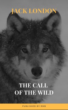 eBook: The Call of the Wild: The Original Classic Novel