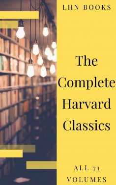 ebook: The Complete Harvard Classics 2020 Edition - ALL 71 Volumes