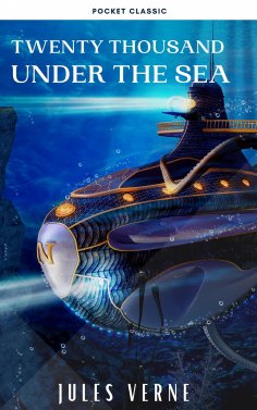 eBook: Twenty Thousand Leagues Under the Sea ( illustrated, annotated )