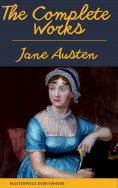ebook: The Complete Works of Jane Austen: Sense and Sensibility, Pride and Prejudice, Mansfield Park, Emma,