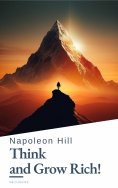 ebook: Think and Grow Rich! by Napoleon Hill: Unlock the Secrets to Wealth, Success, and Personal Mastery