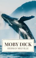 ebook: Moby Dick: A Timeless Odyssey of Obsession, Adventure, and the Unrelenting Sea
