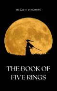 ebook: The Book of Five Rings by Miyamoto Musashi - Timeless Wisdom on Strategy, Martial Arts, and the Way 