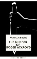 ebook: The Murder of Roger Ackroyd: An Unforgettable Classic Mystery eBook