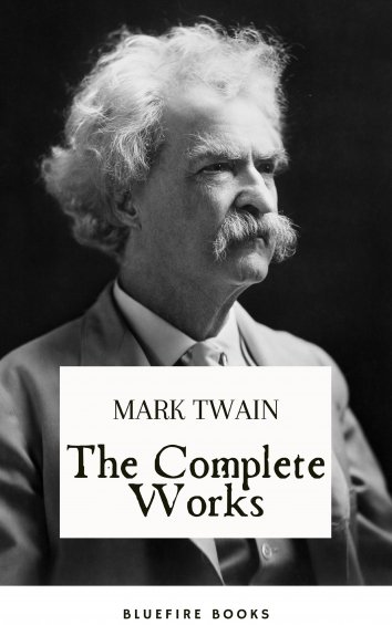 Bluefire Books, Mark Twain - The Complete Works of Mark Twain - free on ...