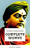 ebook: Complete Works of Swami Vivekananda: Enlightening the Path of Spiritual Wisdom