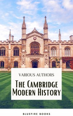 eBook: The Cambridge Modern History Collection: A Comprehensive Journey through Renaissance to the Age of L