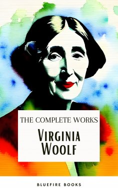 ebook: Virginia Woolf: The Complete Works