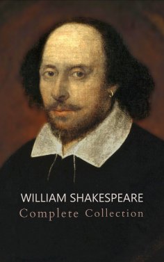 ebook: William Shakespeare: The Ultimate Collection - Every Play, Sonnet, and Poem at Your Fingertips
