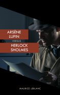 ebook: Arsène Lupin versus Herlock Sholmes (The Arsène Lupin Adventures)