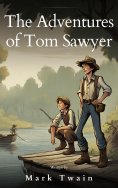 ebook: The Adventures of Tom Sawyer: The Original 1876 Unabridged and Complete Edition