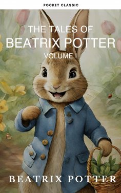 eBook: The Complete Beatrix Potter Collection vol 1 : Tales & Original Illustrations