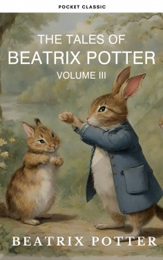 eBook: The Complete Beatrix Potter Collection vol 3 : Tales & Original Illustrations