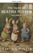 ebook: The Complete Beatrix Potter Collection vol 4 : Tales & Original Illustrations