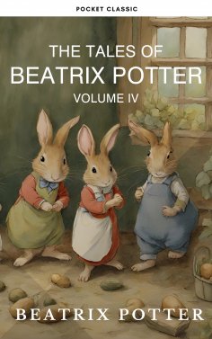 eBook: The Complete Beatrix Potter Collection vol 4 : Tales & Original Illustrations