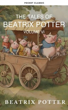 eBook: The Complete Beatrix Potter Collection vol 6 : Tales & Original Illustrations