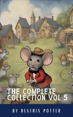 ebook: The Complete Beatrix Potter Collection vol 5 : Tales & Original Illustrations