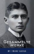 eBook: Franz Kafka: Gesammelte Werke