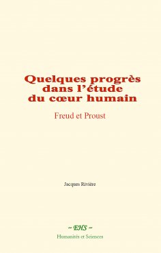 eBook: Quelques progrès dans l’étude du cœur humain : Freud et Proust