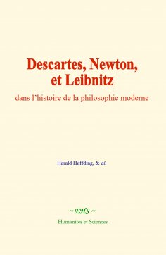 eBook: Descartes, Newton, et Leibnitz, dans l’histoire de la philosophie moderne