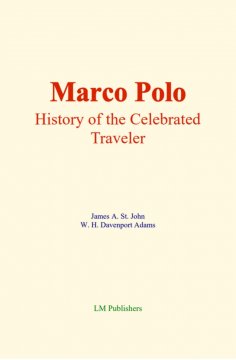 eBook: Marco Polo : History of the celebrated traveler