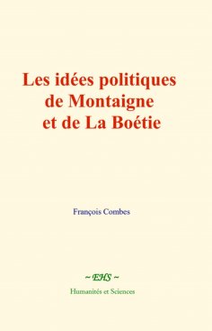 eBook: Les idées politiques de Montaigne et de La Boétie