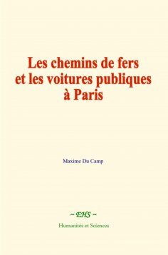 eBook: Les chemins de fers et les voitures publiques à Paris
