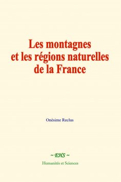 eBook: Les montagnes et les régions naturelles de la France