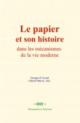 ebook: Le papier et son histoire dans les mécanismes de la vie moderne