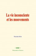 ebook: La vie inconsciente et les mouvements