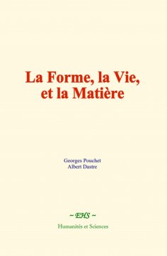 ebook: La forme, la vie, et la matière