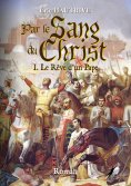 eBook: Par le Sang du Christ - Tome 1