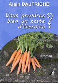 ebook: Vous prendrez bien un zeste d'éternité ?