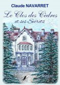 ebook: Le clos des cèdres et ses secrets