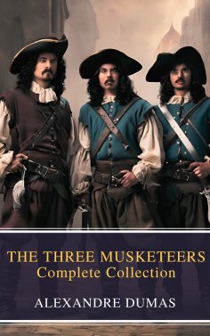 eBook: THE THREE MUSKETEERS - Complete Collection